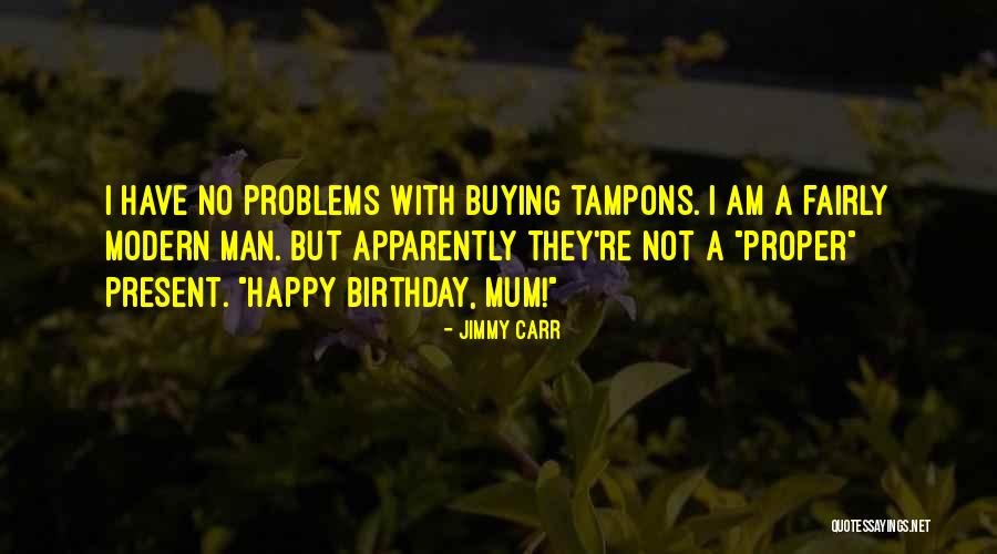 No Birthday Present Quotes By Jimmy Carr