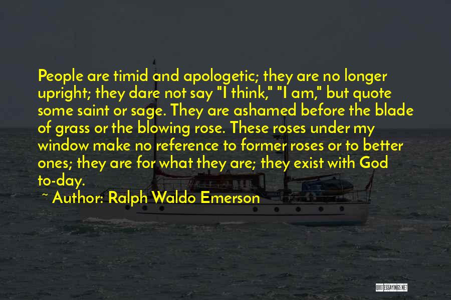 No Blade Of Grass Quotes By Ralph Waldo Emerson