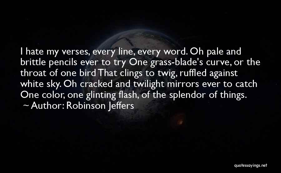 No Blade Of Grass Quotes By Robinson Jeffers