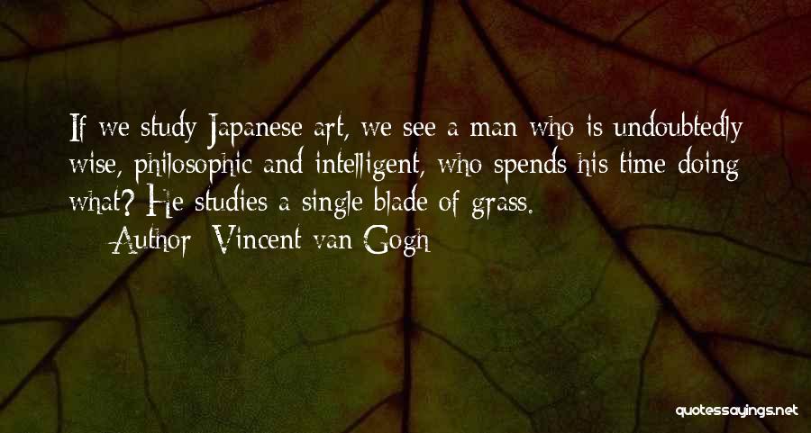 No Blade Of Grass Quotes By Vincent Van Gogh