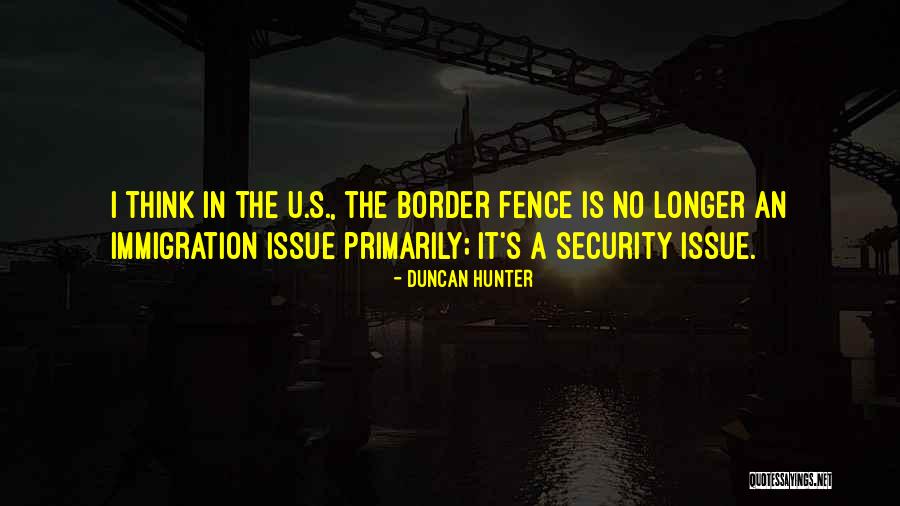 No Border Quotes By Duncan Hunter No Border Quotes By Duncan Hunter