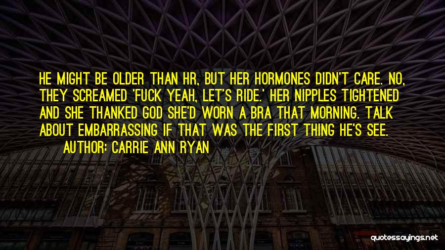 No Bra Quotes By Carrie Ann Ryan