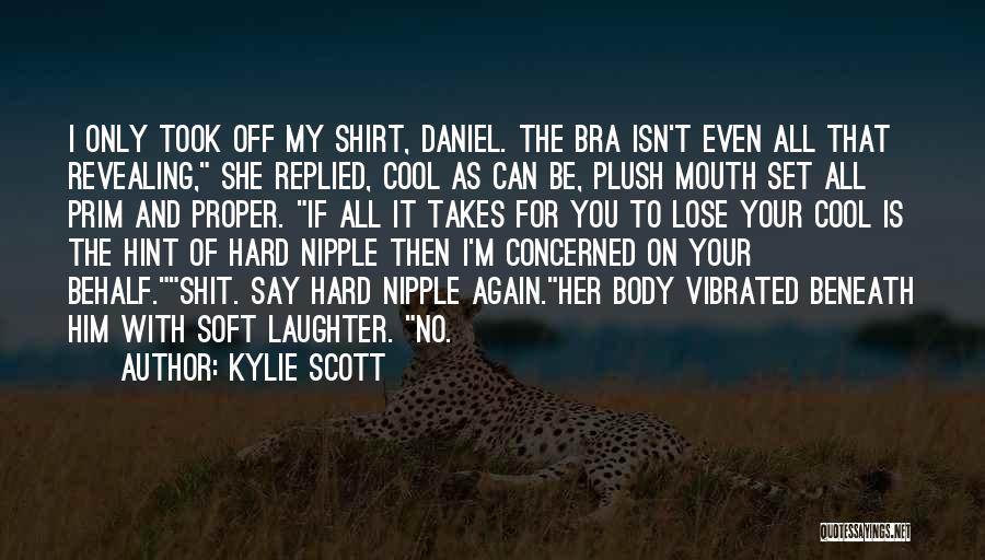 No Bra Quotes By Kylie Scott