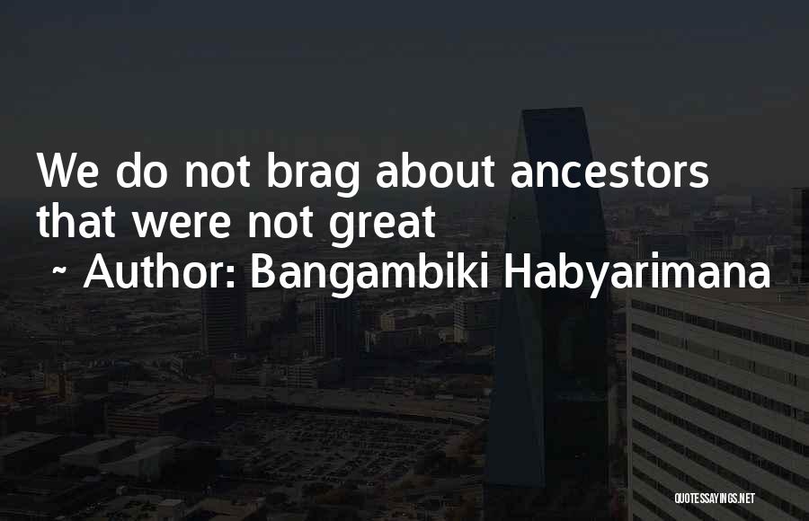 No Bragging Rights Quotes By Bangambiki Habyarimana