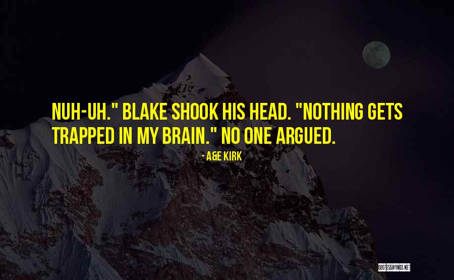 No Brain Quotes By A&E Kirk No Brain Quotes By A&E Kirk