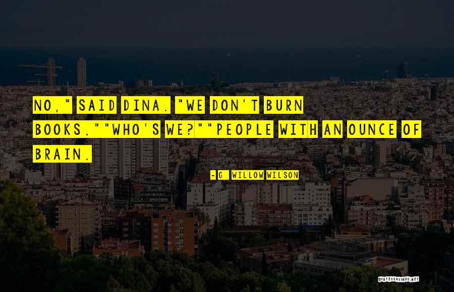 No Brain Quotes By G. Willow Wilson No Brain Quotes By G. Willow Wilson
