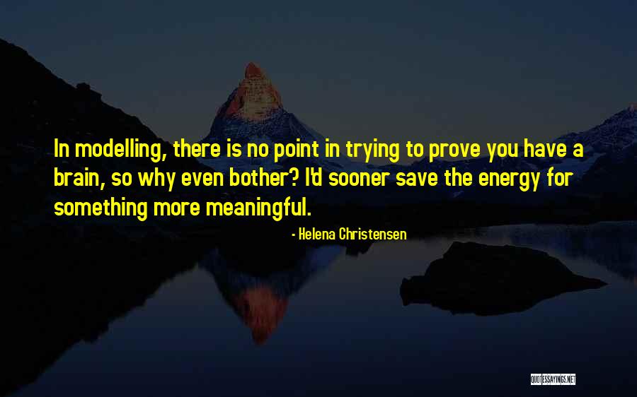 No Brain Quotes By Helena Christensen No Brain Quotes By Helena Christensen
