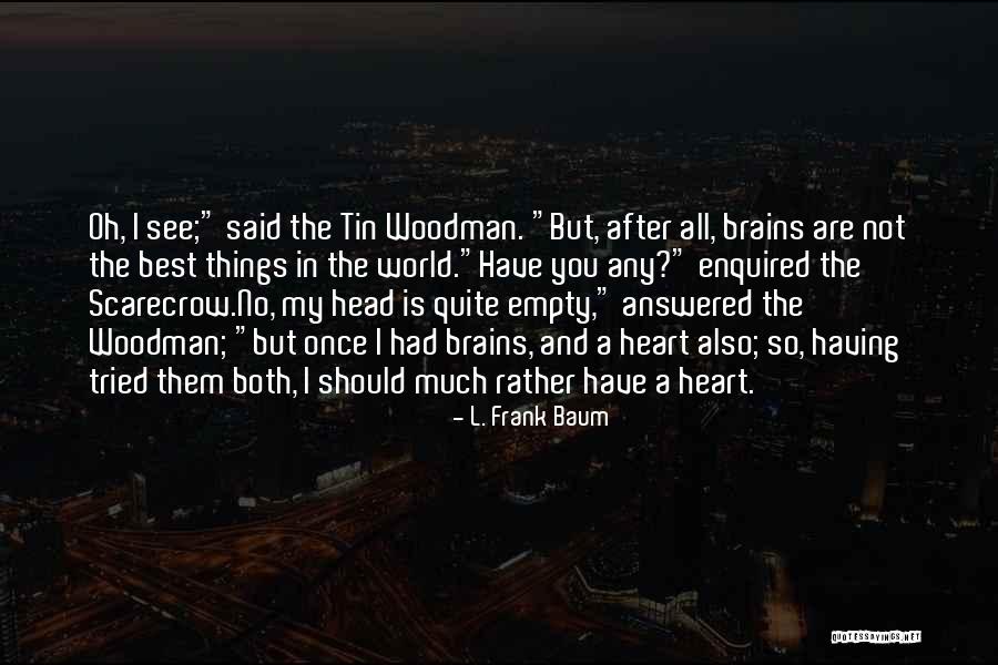 No Brains Quotes By L. Frank Baum No Brains Quotes By L. Frank Baum