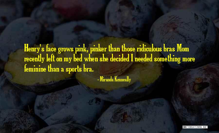 No Bras Quotes By Miranda Kenneally No Bras Quotes By Miranda Kenneally