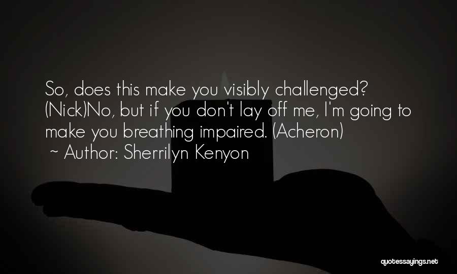 No Breathing Quotes By Sherrilyn Kenyon