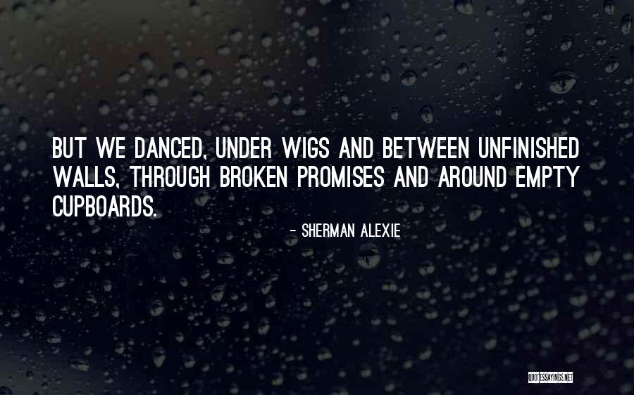No Broken Promises Quotes By Sherman Alexie No Broken Promises Quotes By Sherman Alexie