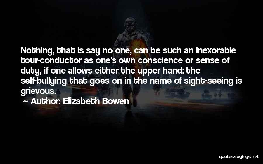 No Bullying Quotes By Elizabeth Bowen