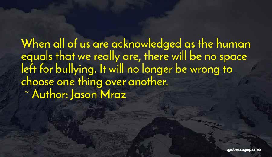 No Bullying Quotes By Jason Mraz