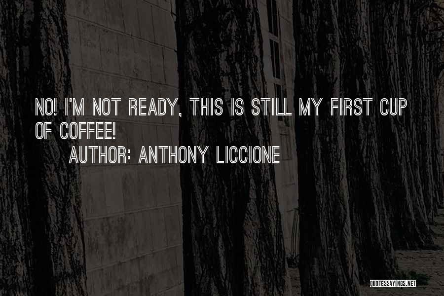 No Caffeine Quotes By Anthony Liccione