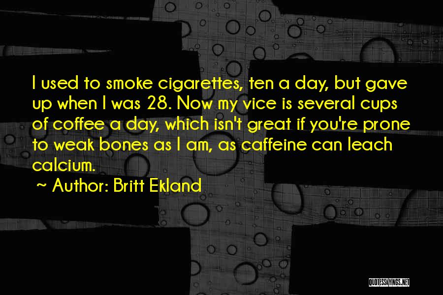 No Caffeine Quotes By Britt Ekland