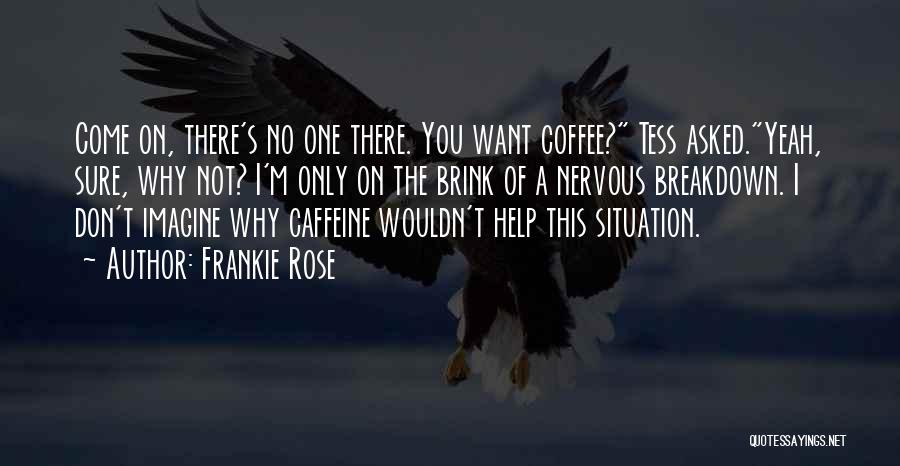 No Caffeine Quotes By Frankie Rose