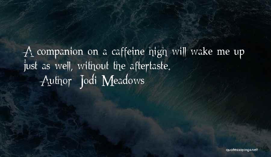 No Caffeine Quotes By Jodi Meadows