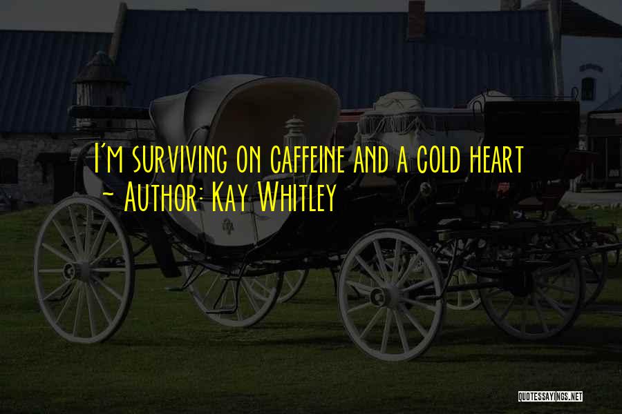 No Caffeine Quotes By Kay Whitley