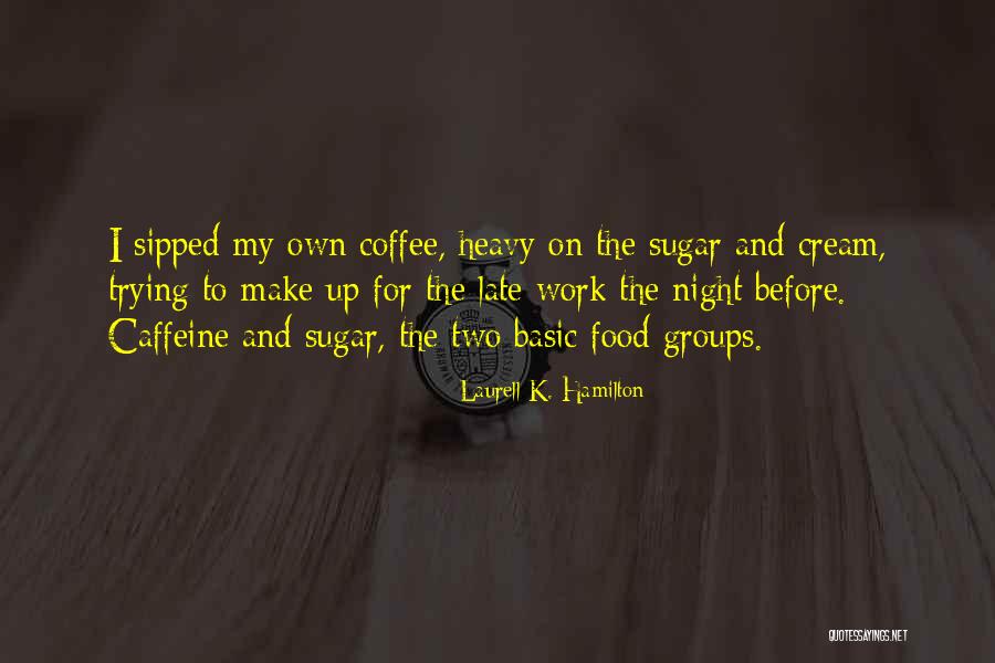 No Caffeine Quotes By Laurell K. Hamilton