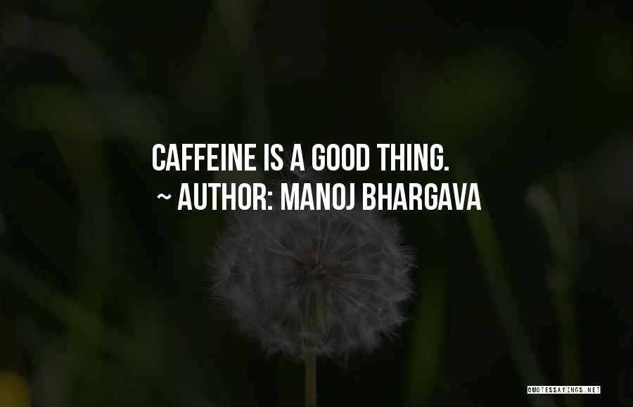 No Caffeine Quotes By Manoj Bhargava