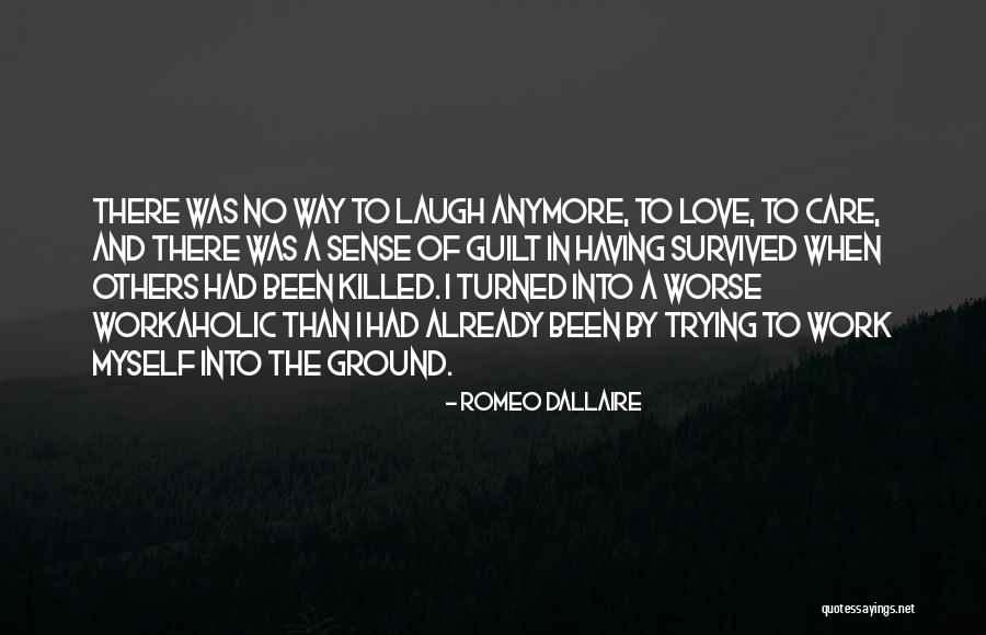 No Care Anymore Quotes By Romeo Dallaire No Care Anymore Quotes By Romeo Dallaire