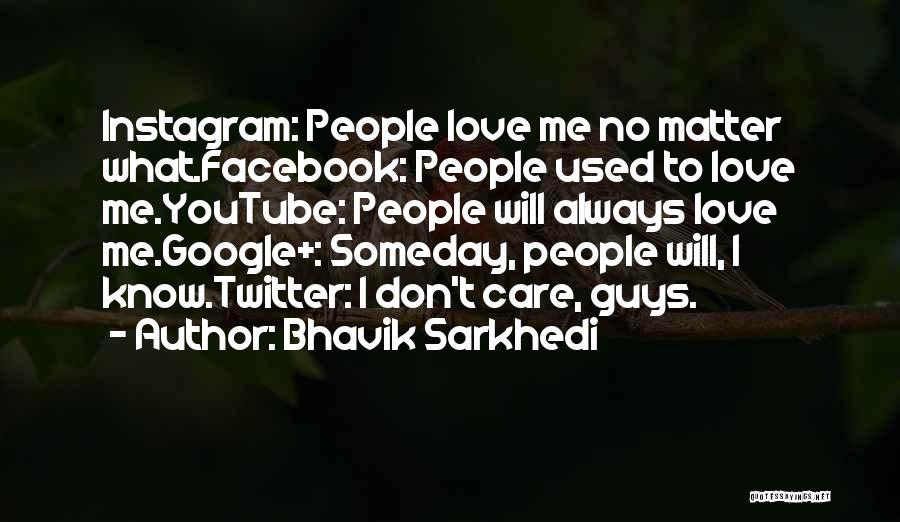 No Care Love Quotes By Bhavik Sarkhedi