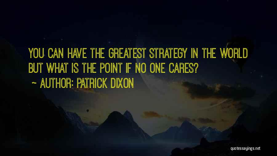 No Cares In The World Quotes By Patrick Dixon