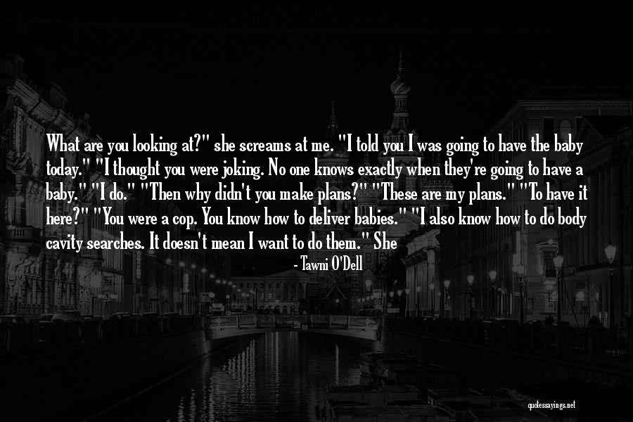 No Cavity Quotes By Tawni O'Dell No Cavity Quotes By Tawni O'Dell