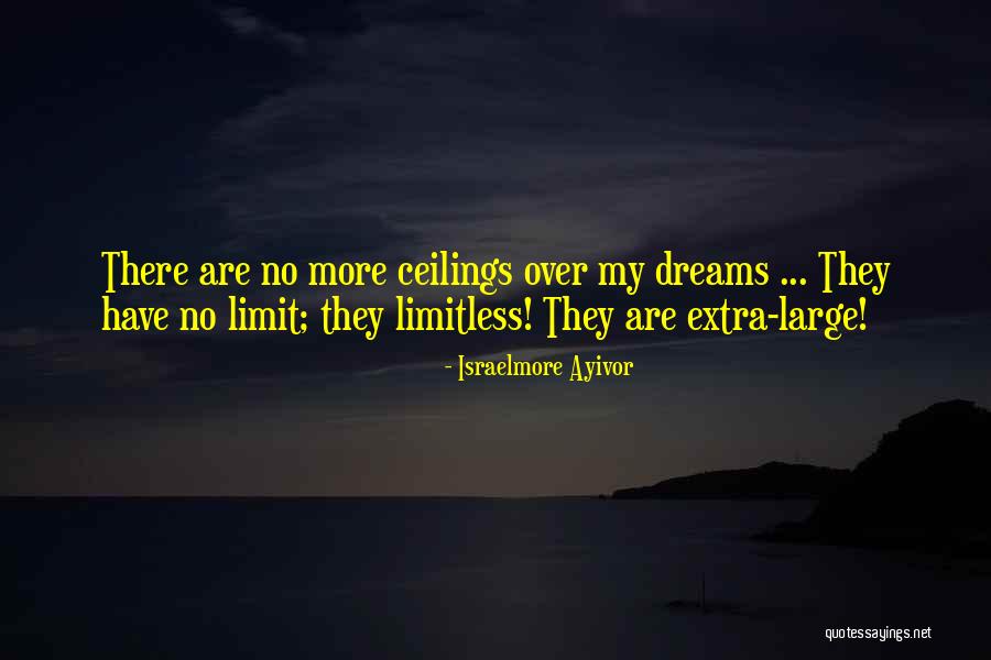 No Ceilings Quotes By Israelmore Ayivor No Ceilings Quotes By Israelmore Ayivor