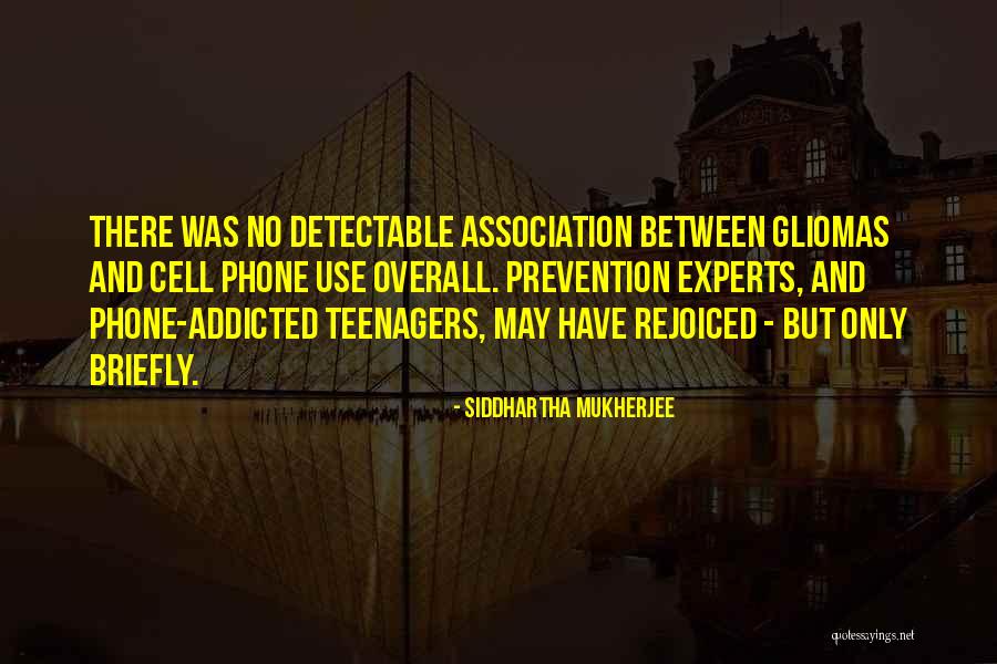 No Cell Phone Quotes By Siddhartha Mukherjee No Cell Phone Quotes By Siddhartha Mukherjee