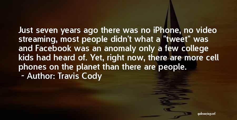 No Cell Phones Quotes By Travis Cody