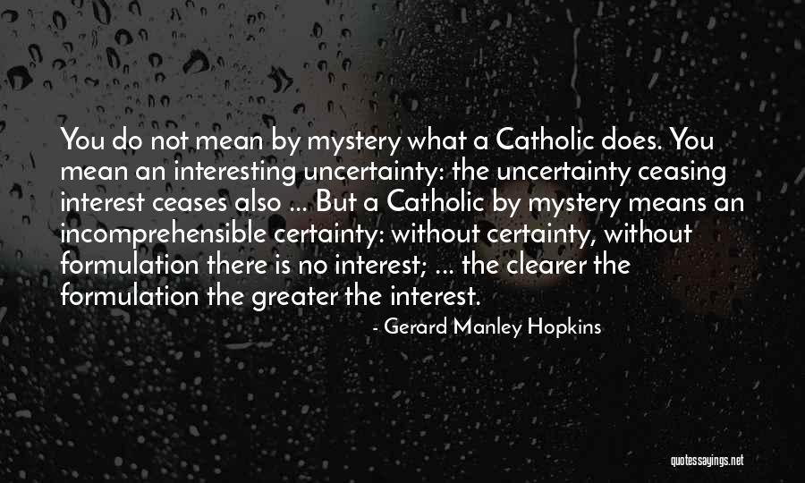 No Certainty Quotes By Gerard Manley Hopkins No Certainty Quotes By Gerard Manley Hopkins