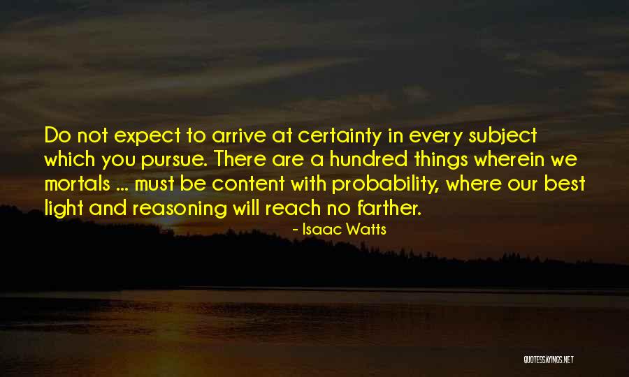 No Certainty Quotes By Isaac Watts No Certainty Quotes By Isaac Watts