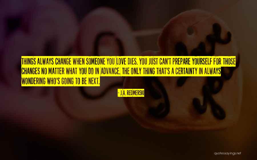 No Certainty Quotes By J.A. Redmerski No Certainty Quotes By J.A. Redmerski