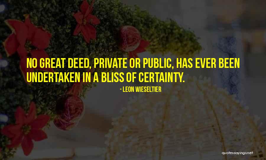 No Certainty Quotes By Leon Wieseltier No Certainty Quotes By Leon Wieseltier