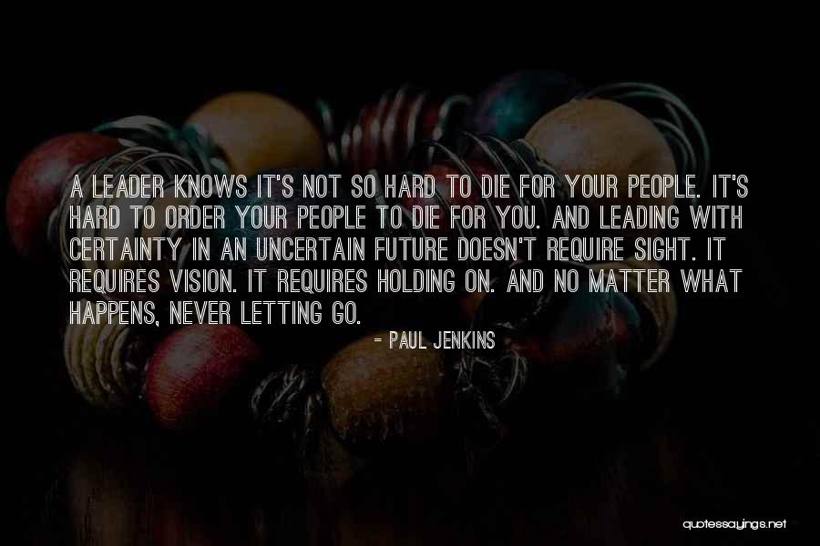 No Certainty Quotes By Paul Jenkins No Certainty Quotes By Paul Jenkins