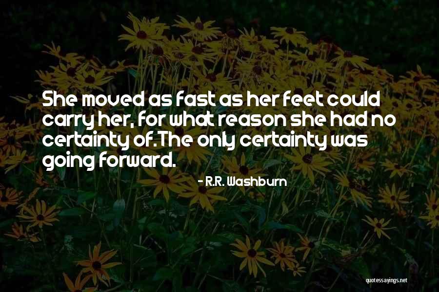 No Certainty Quotes By R.R. Washburn No Certainty Quotes By R.R. Washburn