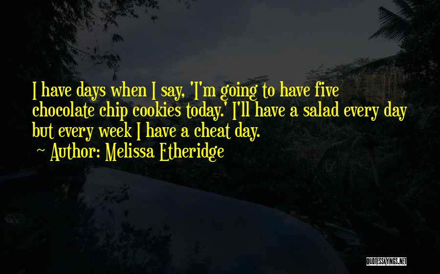 No Cheat Day Quotes By Melissa Etheridge