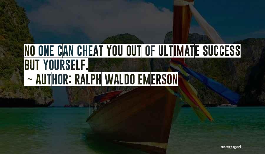 No Cheat Quotes By Ralph Waldo Emerson