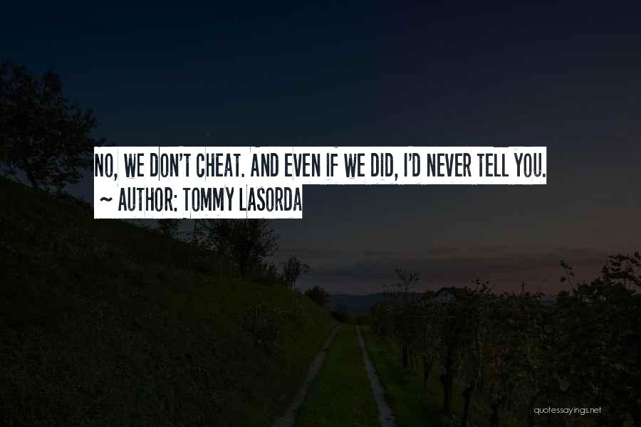 No Cheat Quotes By Tommy Lasorda