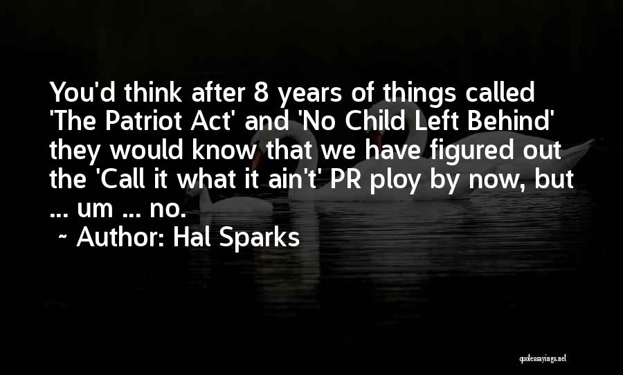 No Child Left Behind Act Quotes By Hal Sparks