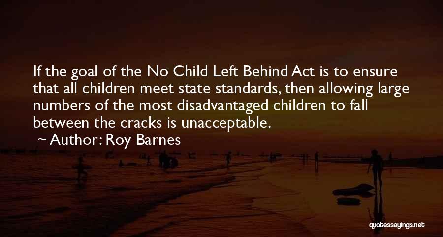 No Child Left Behind Act Quotes By Roy Barnes