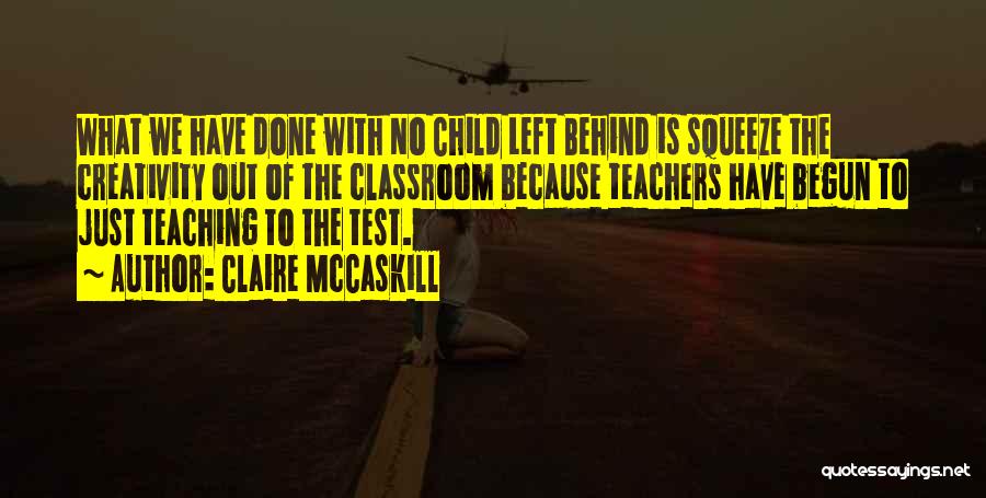 No Child Left Behind Quotes By Claire McCaskill