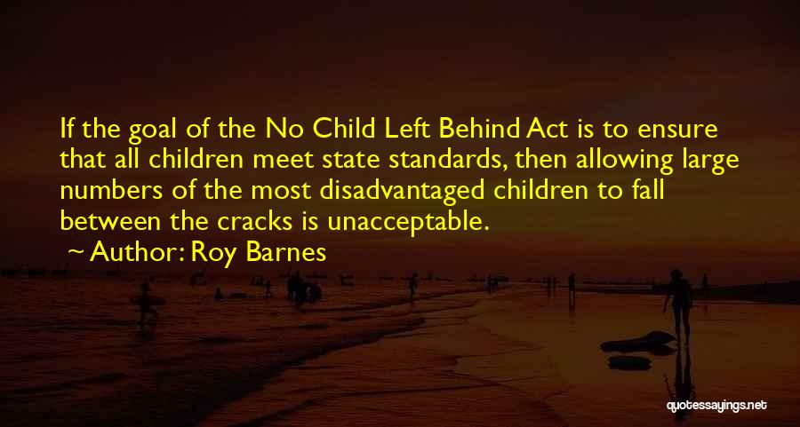 No Child Left Behind Quotes By Roy Barnes