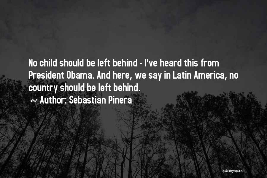 No Child Left Behind Quotes By Sebastian Pinera