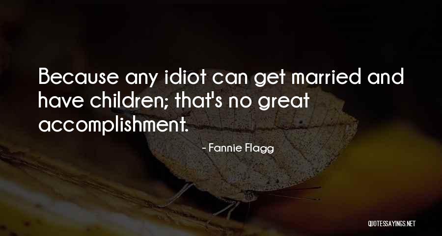 No Children Quotes By Fannie Flagg No Children Quotes By Fannie Flagg