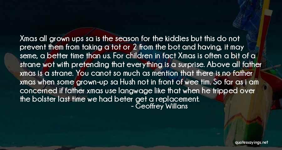 No Children Quotes By Geoffrey Willans No Children Quotes By Geoffrey Willans