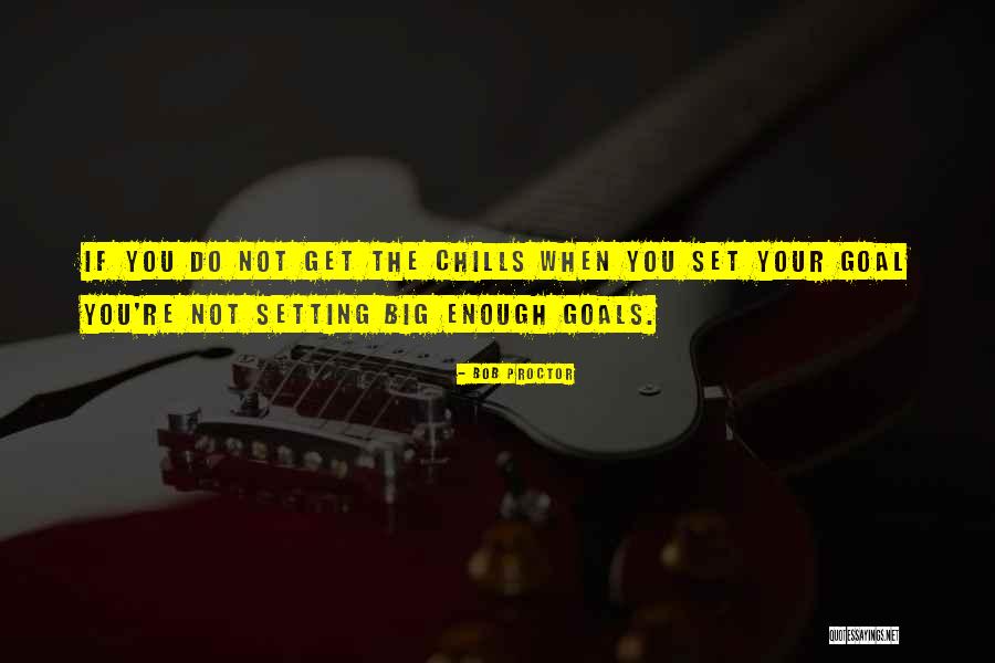 No Chills Quotes By Bob Proctor No Chills Quotes By Bob Proctor