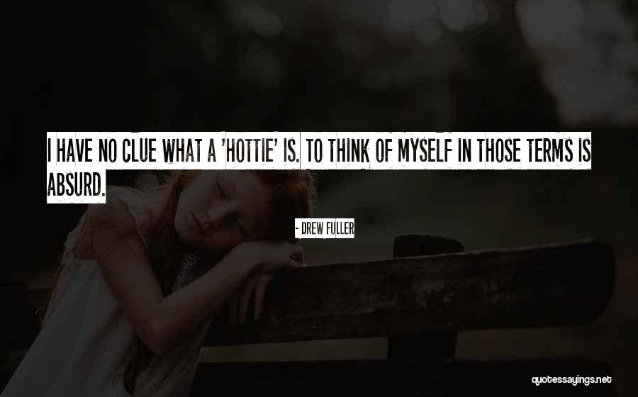 No Clue Quotes By Drew Fuller No Clue Quotes By Drew Fuller