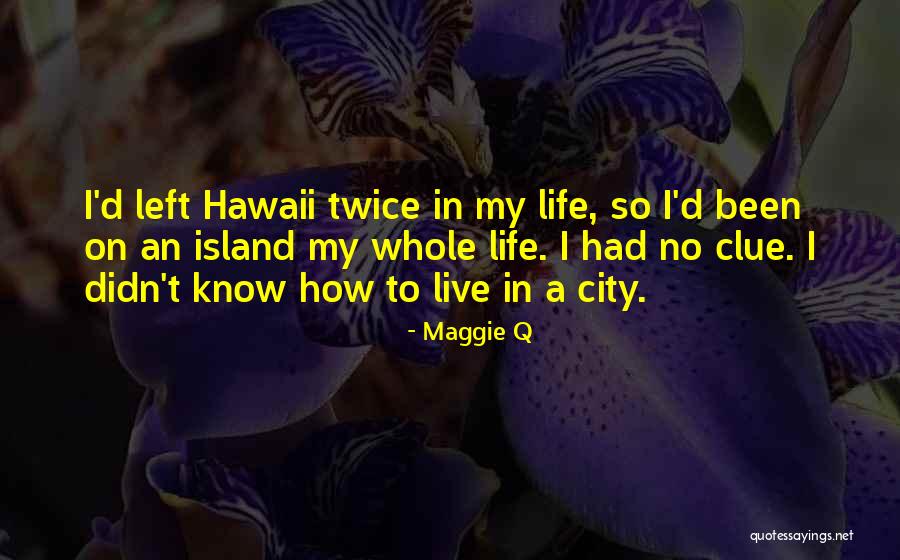 No Clue Quotes By Maggie Q No Clue Quotes By Maggie Q